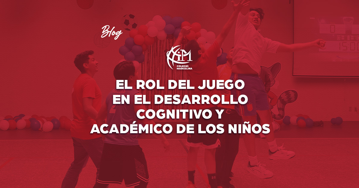 el rol del juego en el desarrollo cognitivo y académico de los niños